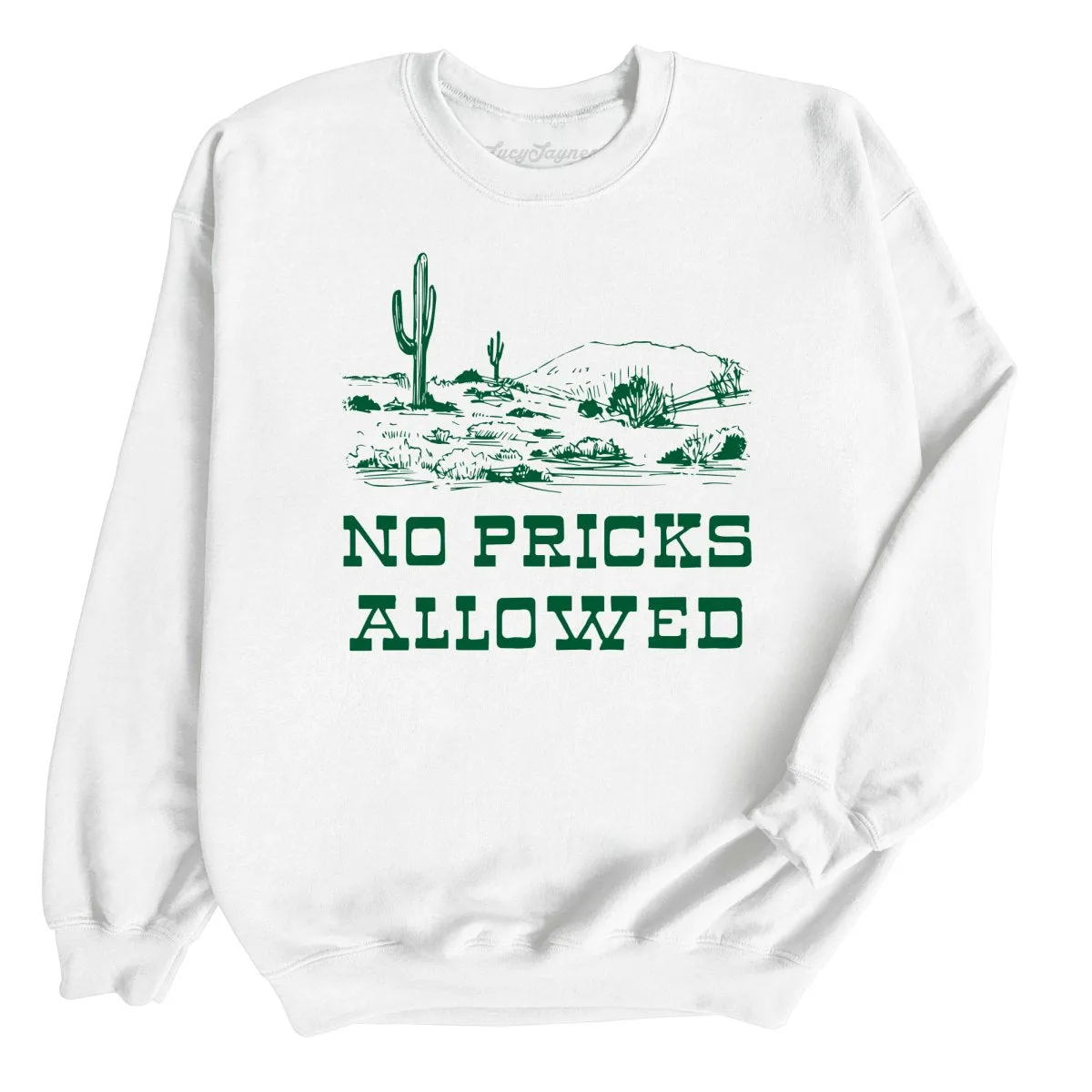 No Pricks Allowed Sweatshirt