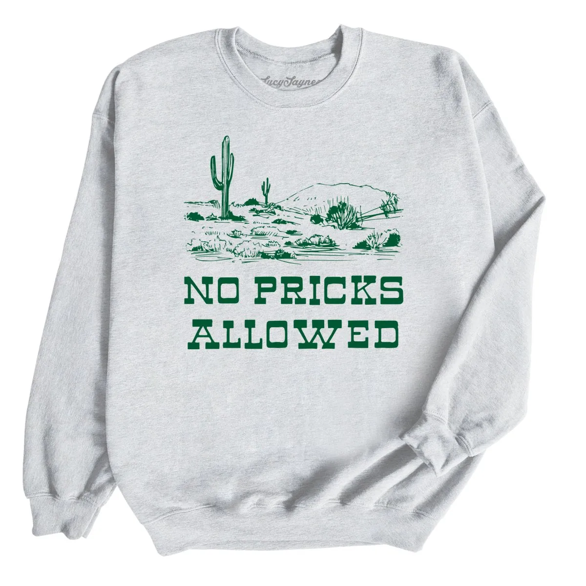 No Pricks Allowed Sweatshirt